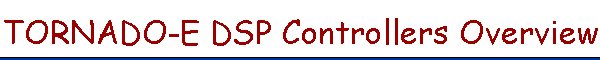 TORNADO-E DSP Controllers Overview