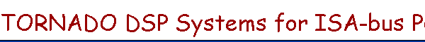 TORNADO DSP Systems for ISA-bus PC Overview