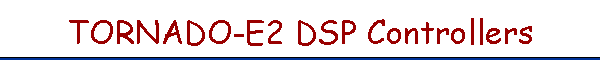 TORNADO-E2 DSP Controllers